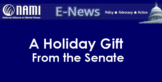 NAMI E-NEWS – A Holiday Gift From the Senate