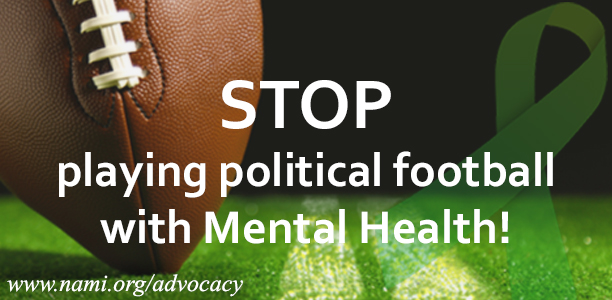 Tell Congress To Stop Playing Political Football With Mental Health! #NAMI